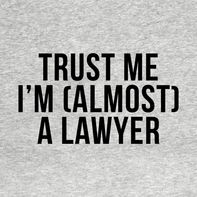 Trust me I'm (almost) a lawyer. In black. by Alvi_Ink